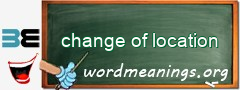 WordMeaning blackboard for change of location